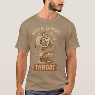 Who is Coming Down Your Throat Tシャツ