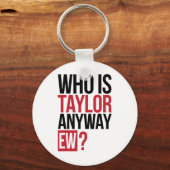 Who Is Taylor Anyway Ew Girl Taylor First Name Gro キーホルダー (正面)