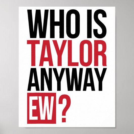 Who Is Taylor Anyway Ew Girl Taylor First Name Gro ポスター (正面)
