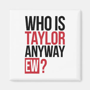 Who Is Taylor Anyway Ew Girl Taylor First Name Gro マグネット