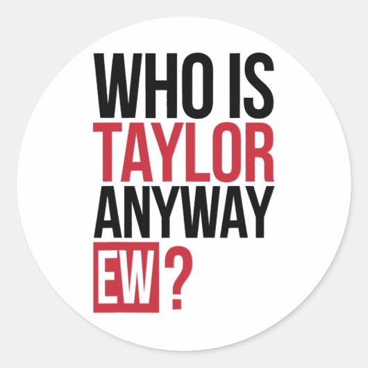 Who Is Taylor Anyway Ew Girl Taylor First Name Gro ラウンドシール (正面)
