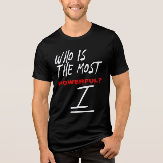Who Is The Most Powerful? I トライブレンドTシャツ (正面)