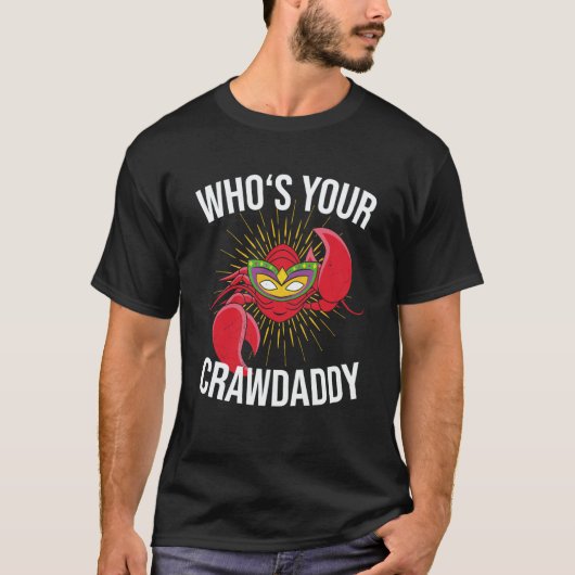 Who Is Your Crawdaddy Crawfish Mardi Gras Festival Tシャツ (正面)