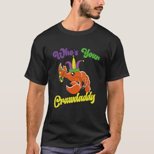 Who Is Your Crawdaddy Crawfish Mardi Gras Festival Tシャツ (正面)