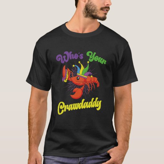 Who Is Your Crawdaddy Crawfish Mardi Gras Festival Tシャツ (正面)