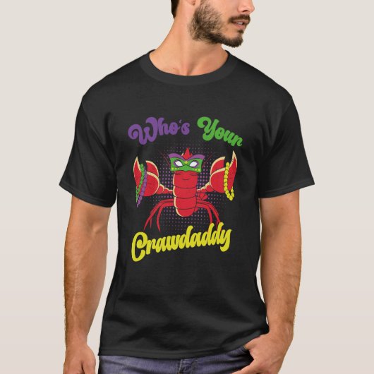 Who Is Your Crawdaddy Crawfish Mardi Gras Festival Tシャツ (正面)