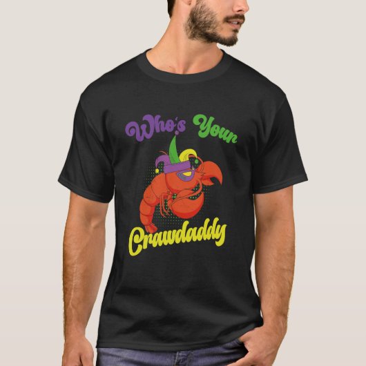 Who Is Your Crawdaddy Crawfish Mardi Gras Festival Tシャツ (正面)