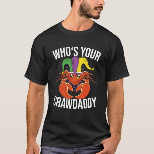 Who Is Your Crawdaddy Crawfish Mardi Gras Festival Tシャツ (正面)