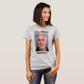 Who Killed Epstein? T-Shirt Tシャツ (正面フル)