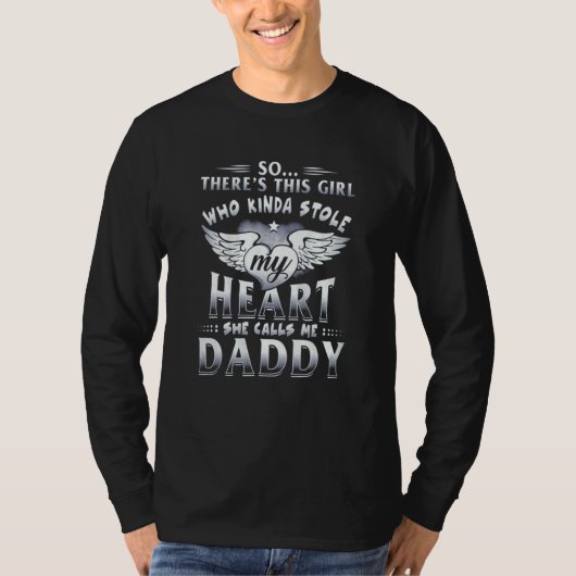 Who Kinda Stole My Heart She Calls Me Daddy Father Tシャツ (正面)