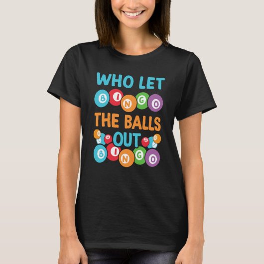 Who let the balls out Bingo Player Tシャツ (正面)