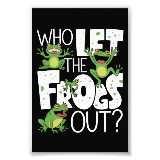 Who Let The Frogs Out Funny Amphibian Lover Meme フォトプリント (正面)