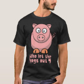 WHO LET THE HOGS OUT ぶたもんすけー Tシャツ (正面)