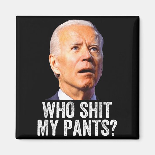 Who My Pants - Anti Joe Biden Tee - Funny Conserva マグネット (正面)