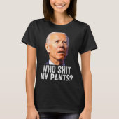 Who My Pants - Anti Joe Biden Tee - Funny Conserva Tシャツ (正面)