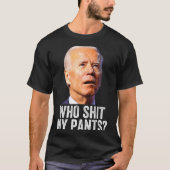 Who My Pants - Anti Joe Biden Tee - Funny Conserva Tシャツ (正面)