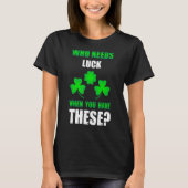 Who Need Luck St Patrick's Day Tシャツ (正面)