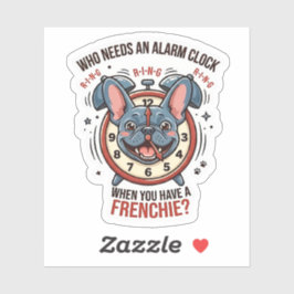 Who Needs an Alarm Clock When You Have a Frenchie シール