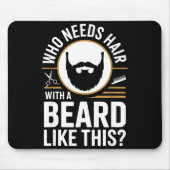 Who Needs Hair With A Beard Like This Men With Bea マウスパッド (正面)