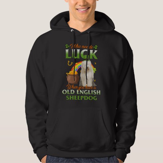 Who Needs Luck When You Have A Old English Sheepdo パーカ (正面)