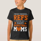 Who Needs Refs When You Have Sketll Moms  Tシャツ (正面)