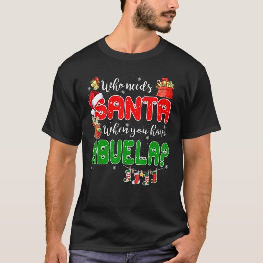 Who Needs Santa When You Have Abuela Santa Family  Tシャツ (正面)