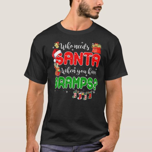Who Needs Santa When You Have Gramps Santa Family  Tシャツ (正面)