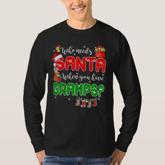 Who Needs Santa When You Have Gramps Santa Family  Tシャツ (正面)