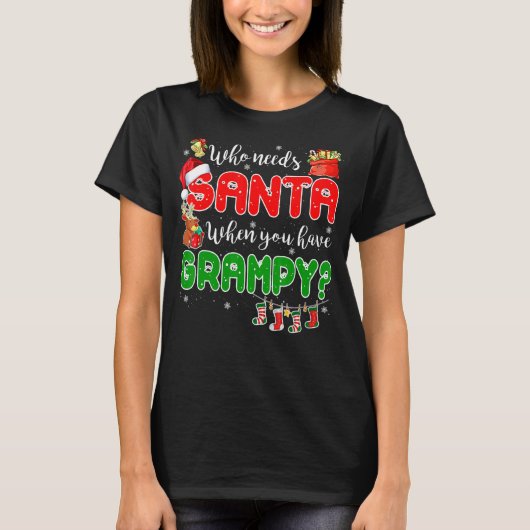 Who Needs Santa When You Have Grampy Santa Family  Tシャツ (正面)