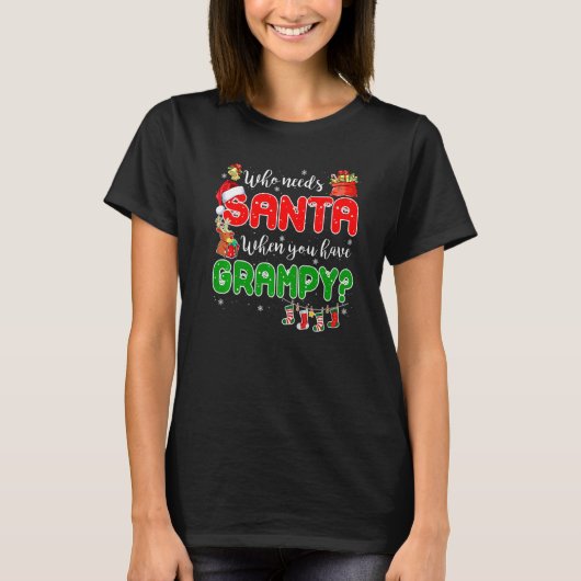 Who Needs Santa When You Have Grampy Santa Family  Tシャツ (正面)