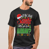Who Needs Santa When You Have Mamaw Christmas Tシャツ (正面)