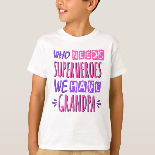 Who needs superheroes we have grandpa tシャツ (正面)