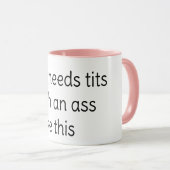 who needs t*its with an a*ss like this マグカップ (正面右)
