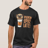 Who Ordered the Pugkin Spice Latte Pumpkin Spice P Tシャツ (正面)