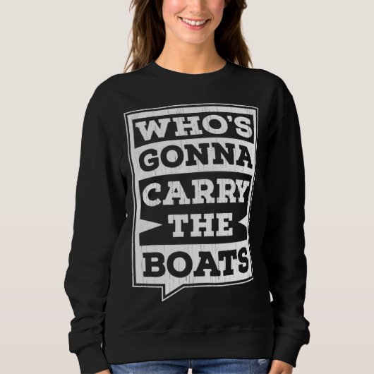Who s Gonna Carry The Boats Military Workout Motiv スウェットシャツ (正面)