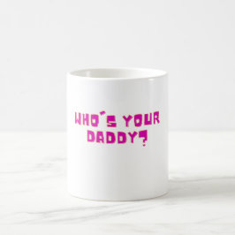 Who’s Your Daddy Bold Funny  コーヒーマグカップ