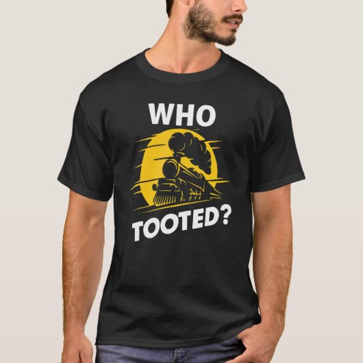 Who Tooted  Train  Cute Model Railroad Conductor Tシャツ (正面)