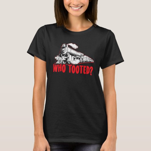 Who Tooted Train Steam Locomotive Railroad Model T Tシャツ (正面)