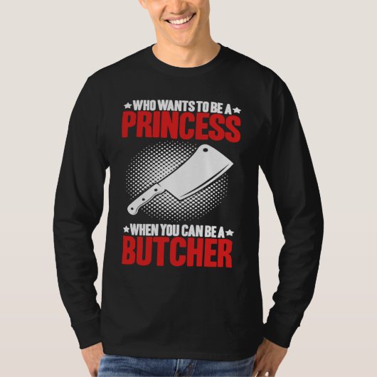 Who Wants To Be A Princess Butcher Tシャツ (正面)