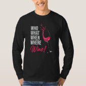 Who What When Wine Drinking Drinker Sayings Graphi Tシャツ (正面)