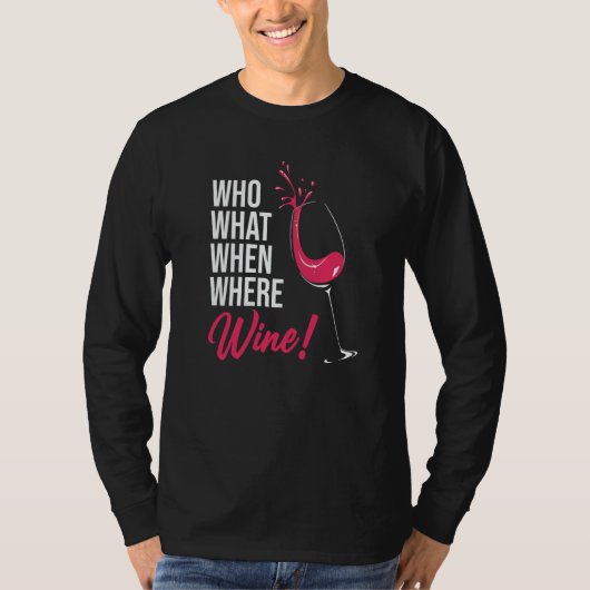 Who What When Wine Drinking Drinker Sayings Graphi Tシャツ (正面)