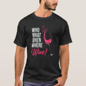 Who What When Wine Drinking Drinker Sayings Graphi Tシャツ (正面)