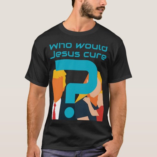 Who Would Jesus Cure? Faith meets Justice Activist Tシャツ (正面)