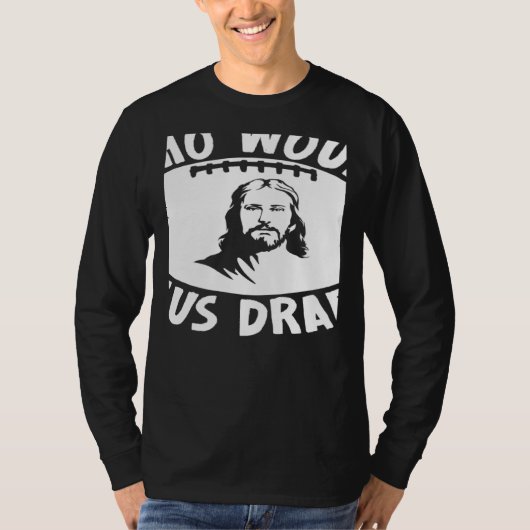Who Would Jesus Draft Fantasy Football Draft Tシャツ (正面)