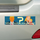 Who Would Jesus Feed Bold Faith Question Activist  バンパーステッカー (車上)