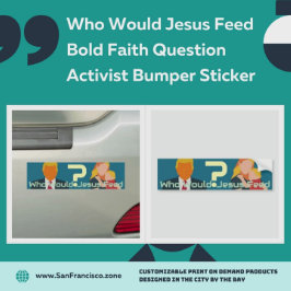 Who Would Jesus Feed Bold Faith Question Activist  バンパーステッカー