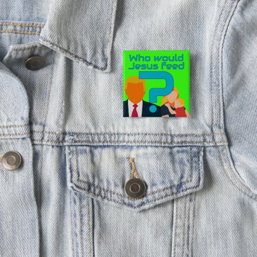 Who Would Jesus Feed? Compassion Matters! Activist 缶バッジ (インサイチュ)