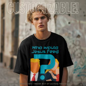 Who Would Jesus Feed Teal Question Mark Activist Tシャツ