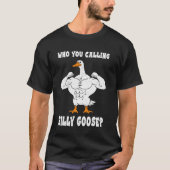 Who You Calling Silly Goose Bodybuilder Gym Weight Tシャツ (正面)