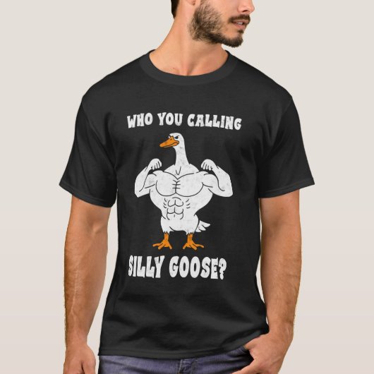 Who You Calling Silly Goose Bodybuilder Gym Weight Tシャツ (正面)